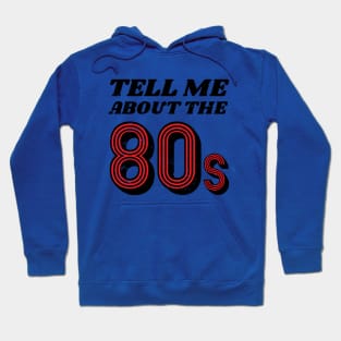 Tell Me About 80s v2 Retro Hoodie